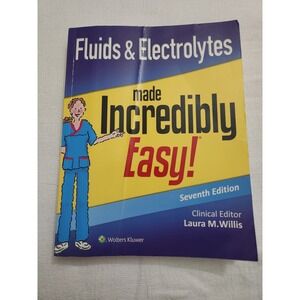 Fluids & Electrolytes Made Incredibly Easy 7th Edition Nursing Textbook Willis